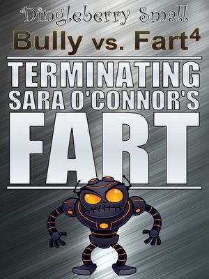 cover image of Bully vs. Fart 4--Terminating Sara O'Connor's Fart